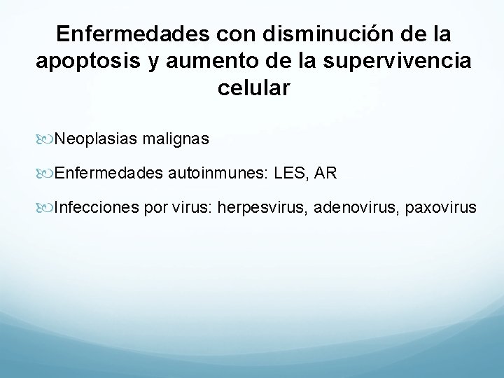 Enfermedades con disminución de la apoptosis y aumento de la supervivencia celular Neoplasias malignas