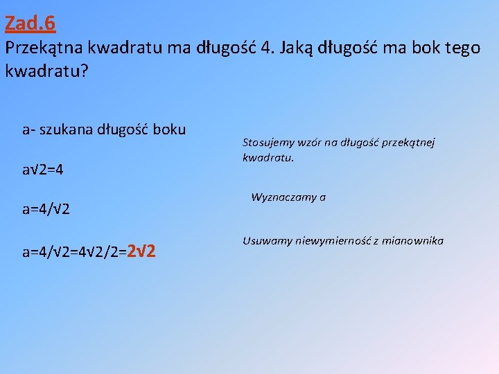 Zad. 6 Przekątna kwadratu ma długość 4. Jaką długość ma bok tego kwadratu? a-