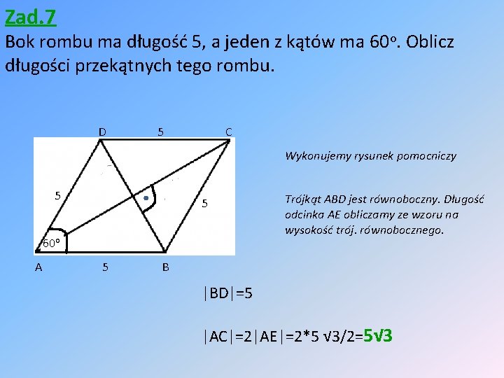 Zad. 7 Bok rombu ma długość 5, a jeden z kątów ma 60 o.