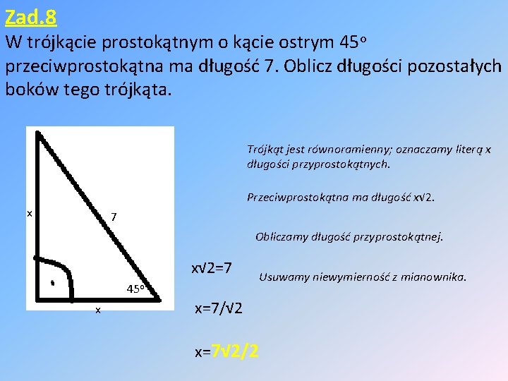 Zad. 8 W trójkącie prostokątnym o kącie ostrym 45 o przeciwprostokątna ma długość 7.