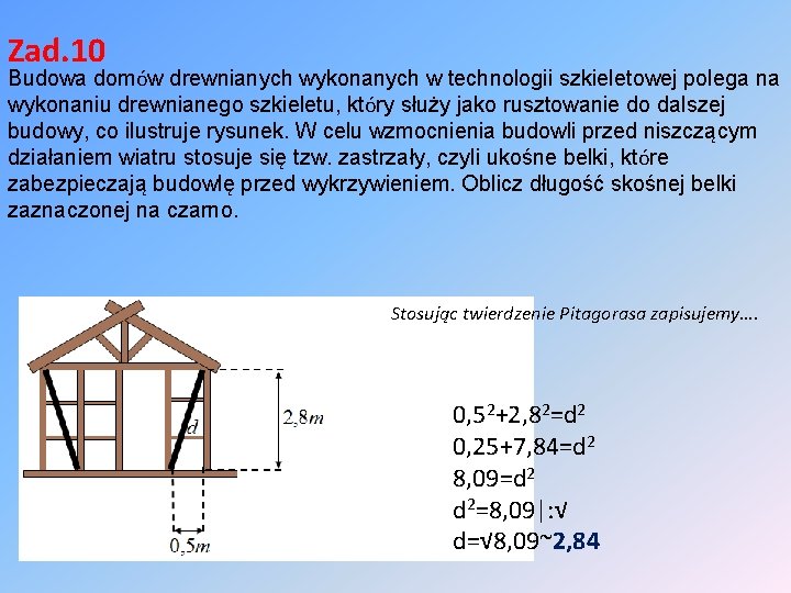 Zad. 10 Budowa domów drewnianych wykonanych w technologii szkieletowej polega na wykonaniu drewnianego szkieletu,