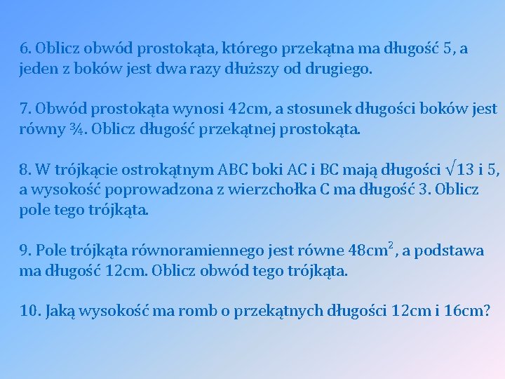 6. Oblicz obwód prostokąta, którego przekątna ma długość 5, a jeden z boków jest