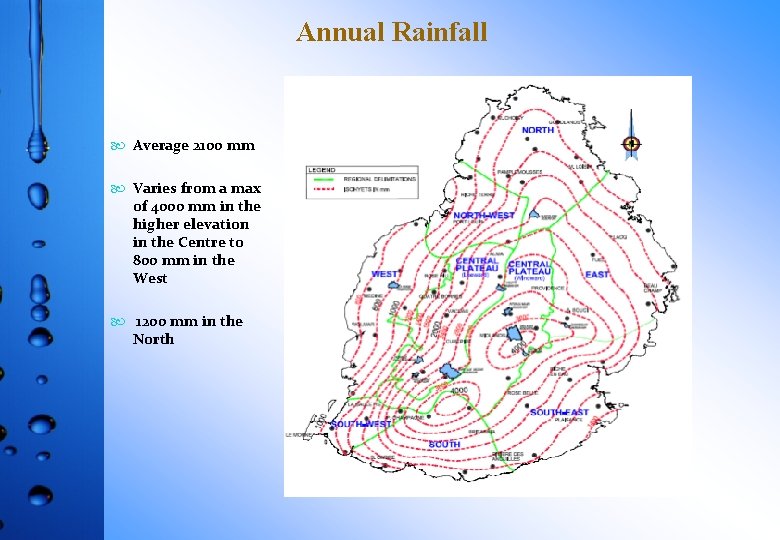 Annual Rainfall Average 2100 mm Varies from a max of 4000 mm in the