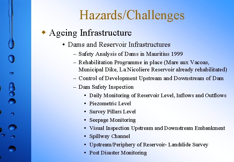 Hazards/Challenges w Ageing Infrastructure • Dams and Reservoir Infrastructures – Safety Analysis of Dams