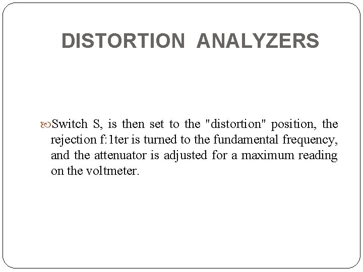 DISTORTION ANALYZERS Switch S, is then set to the "distortion" position, the rejection f: