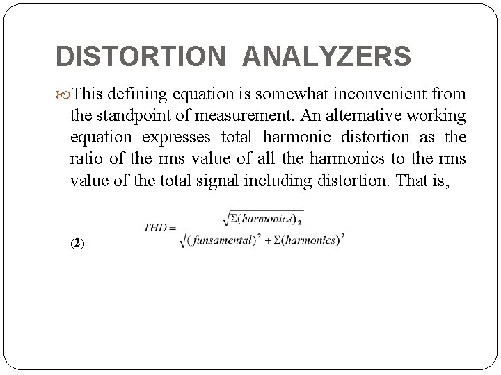 DISTORTION ANALYZERS This defining equation is somewhat inconvenient from the standpoint of measurement. An