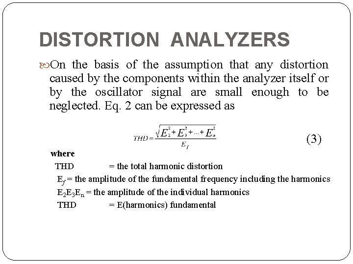 DISTORTION ANALYZERS On the basis of the assumption that any distortion caused by the