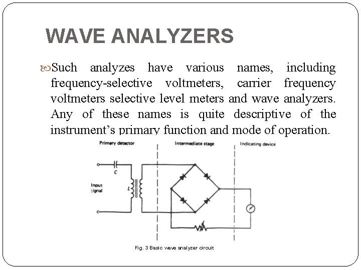 WAVE ANALYZERS Such analyzes have various names, including frequency selective voltmeters, carrier frequency voltmeters