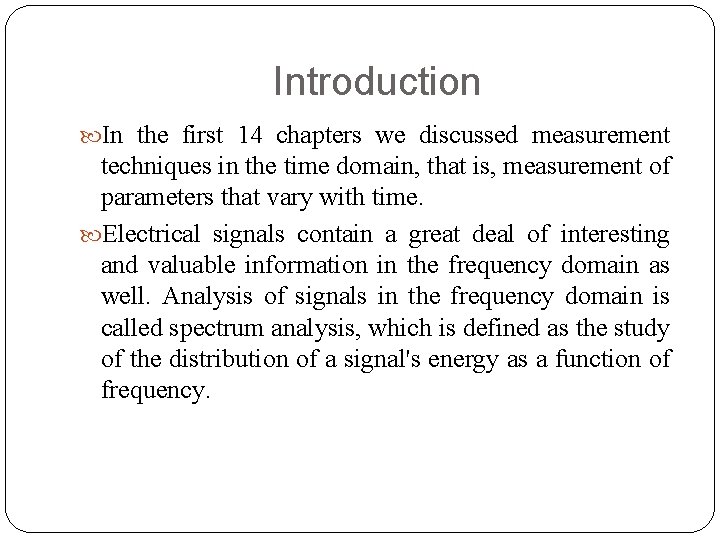 Introduction In the first 14 chapters we discussed measurement techniques in the time domain,