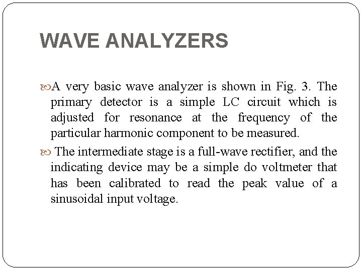 WAVE ANALYZERS A very basic wave analyzer is shown in Fig. 3. The primary