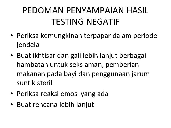 PEDOMAN PENYAMPAIAN HASIL TESTING NEGATIF • Periksa kemungkinan terpapar dalam periode jendela • Buat