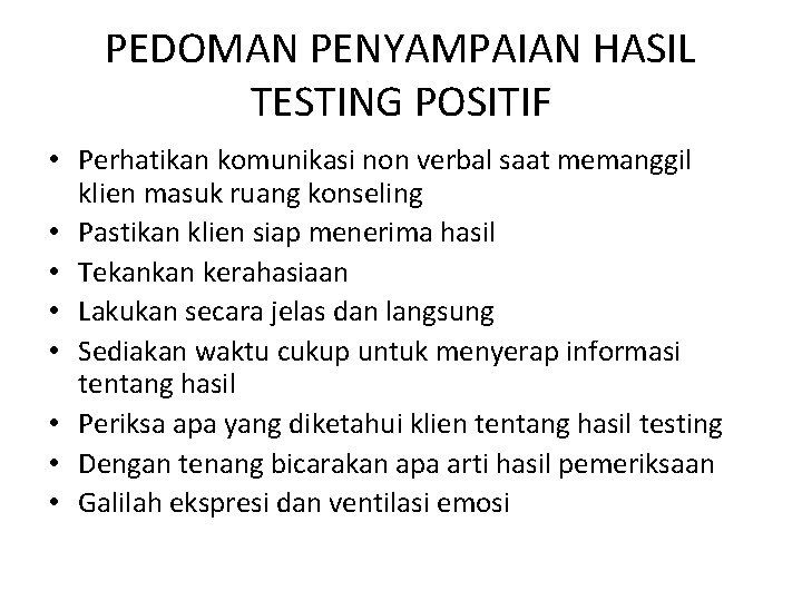 PEDOMAN PENYAMPAIAN HASIL TESTING POSITIF • Perhatikan komunikasi non verbal saat memanggil klien masuk