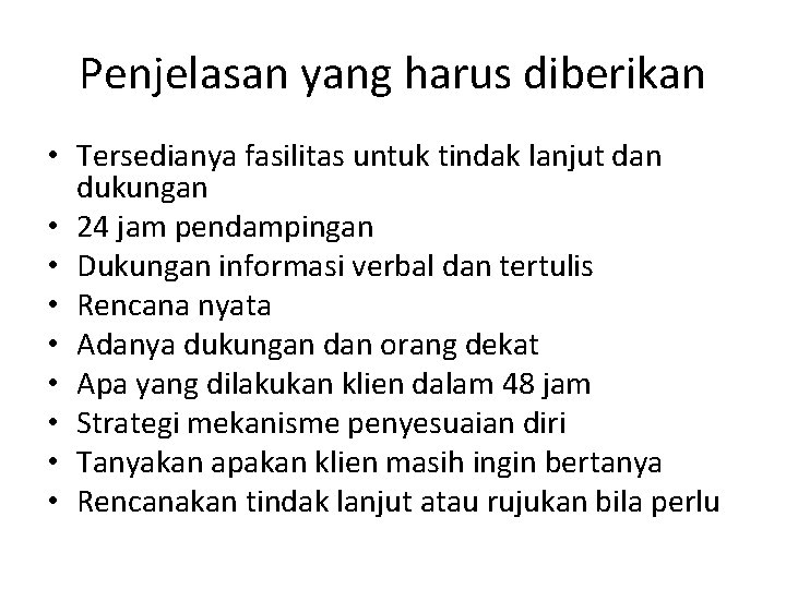 Penjelasan yang harus diberikan • Tersedianya fasilitas untuk tindak lanjut dan dukungan • 24