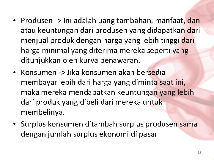  • Produsen -> Ini adalah uang tambahan, manfaat, dan atau keuntungan dari produsen