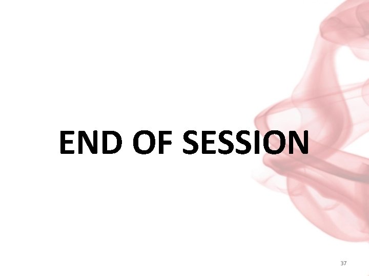 END OF SESSION 37 