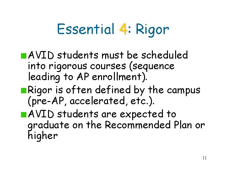 Essential 4: Rigor AVID students must be scheduled into rigorous courses (sequence leading to