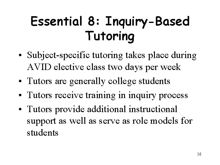 Essential 8: Inquiry-Based Tutoring • Subject-specific tutoring takes place during AVID elective class two