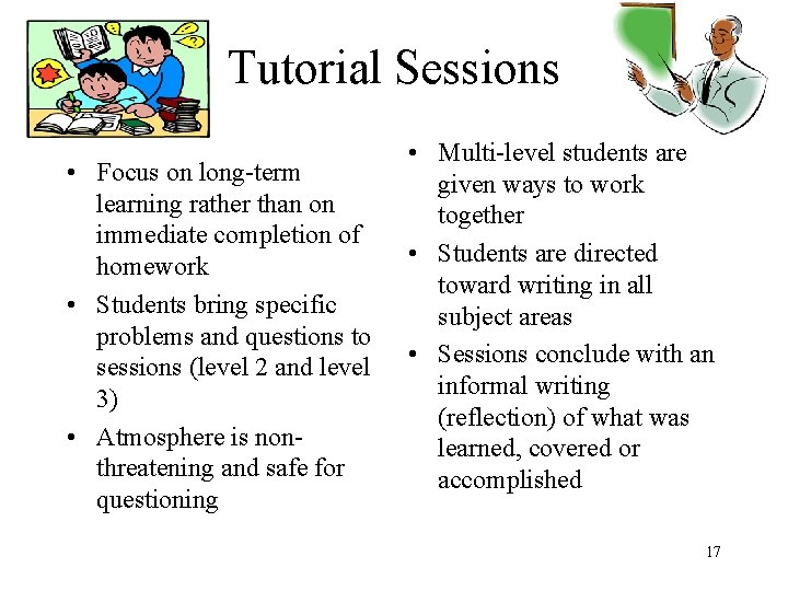 Tutorial Sessions • Focus on long-term learning rather than on immediate completion of homework