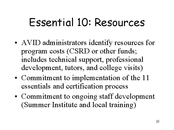 Essential 10: Resources • AVID administrators identify resources for program costs (CSRD or other