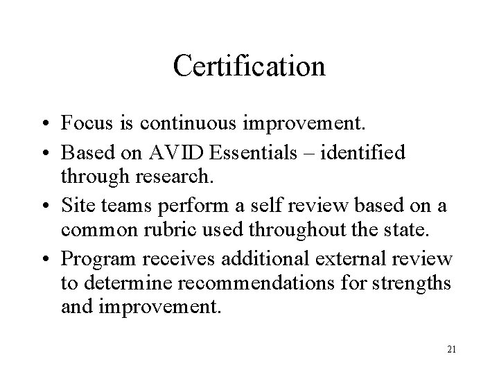 Certification • Focus is continuous improvement. • Based on AVID Essentials – identified through
