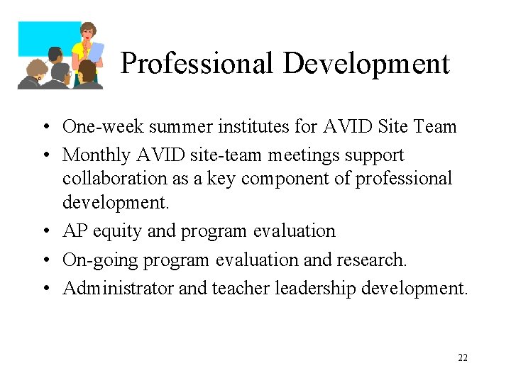 Professional Development • One-week summer institutes for AVID Site Team • Monthly AVID site-team