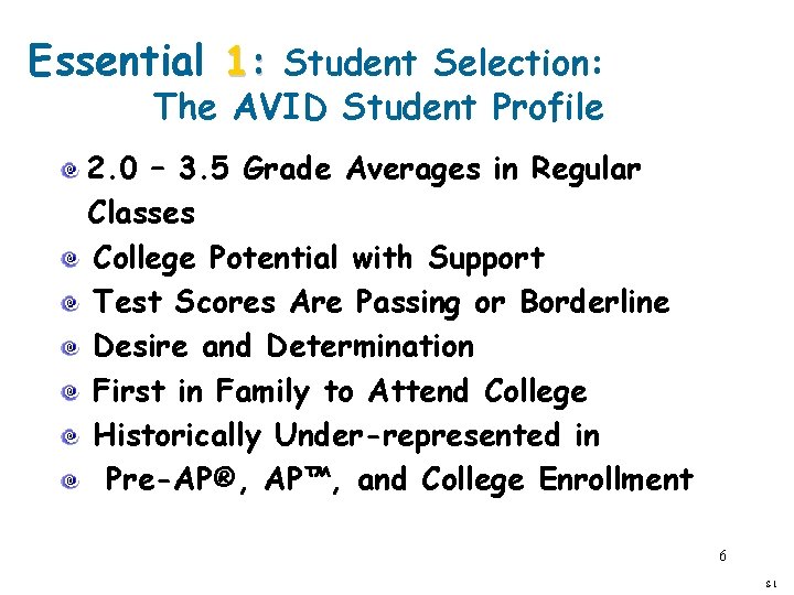 Essential 1: Student Selection: The AVID Student Profile 2. 0 – 3. 5 Grade