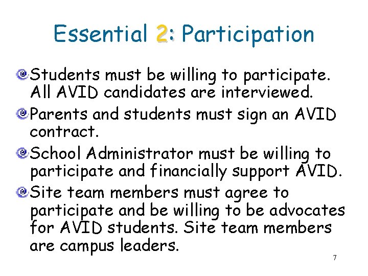 Essential 2: Participation Students must be willing to participate. All AVID candidates are interviewed.