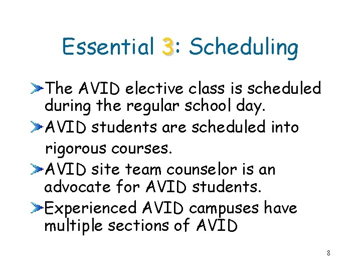 Essential 3: Scheduling The AVID elective class is scheduled during the regular school day.