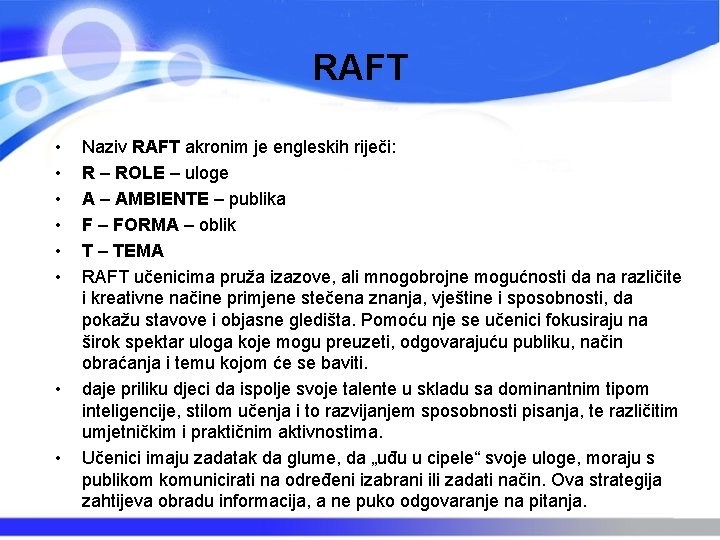 RAFT • • Naziv RAFT akronim je engleskih riječi: R – ROLE – uloge