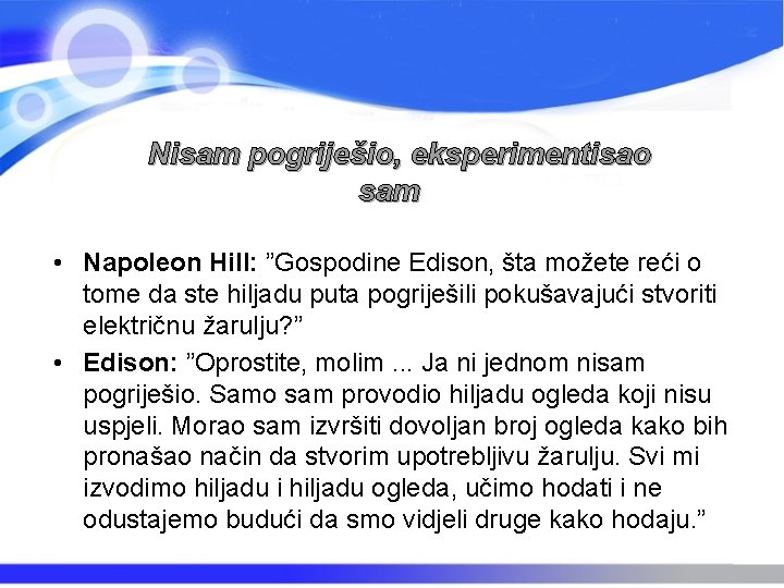 Nisam pogriješio, eksperimentisao sam • Napoleon Hill: ”Gospodine Edison, šta možete reći o tome