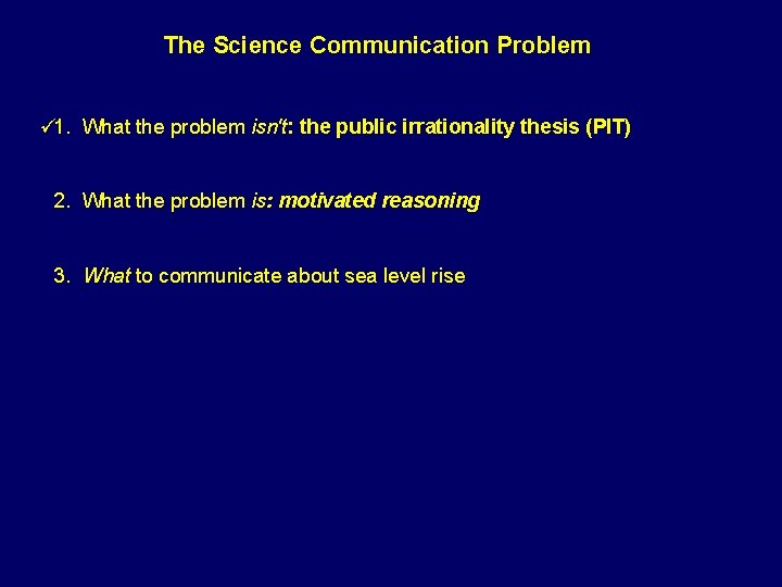 The Science Communication Problem 1. What the problem isn't: the public irrationality thesis (PIT)