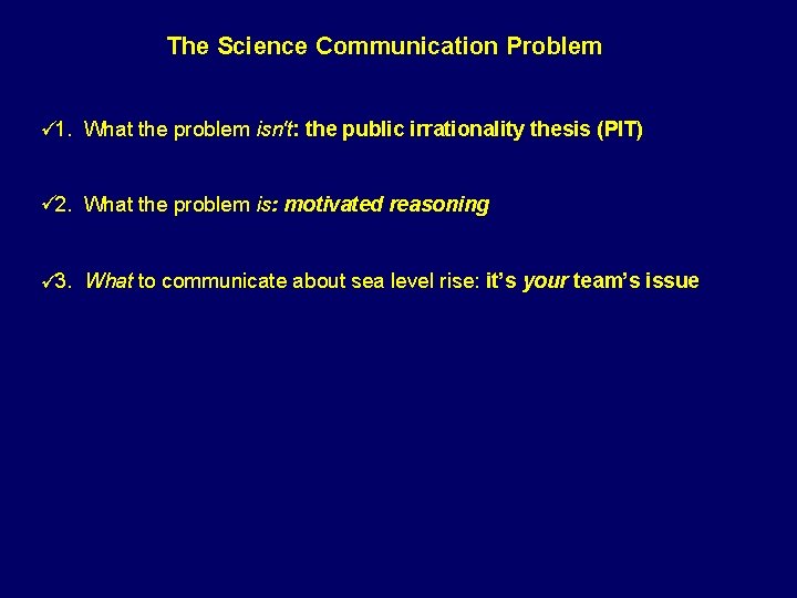 The Science Communication Problem 1. What the problem isn't: the public irrationality thesis (PIT)