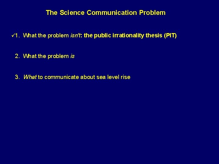 The Science Communication Problem 1. What the problem isn't: the public irrationality thesis (PIT)