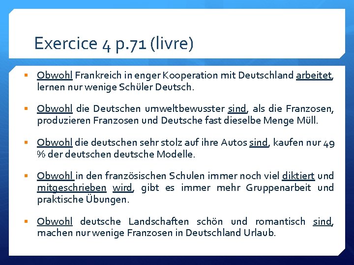 Exercice 4 p. 71 (livre) § Obwohl Frankreich in enger Kooperation mit Deutschland arbeitet,