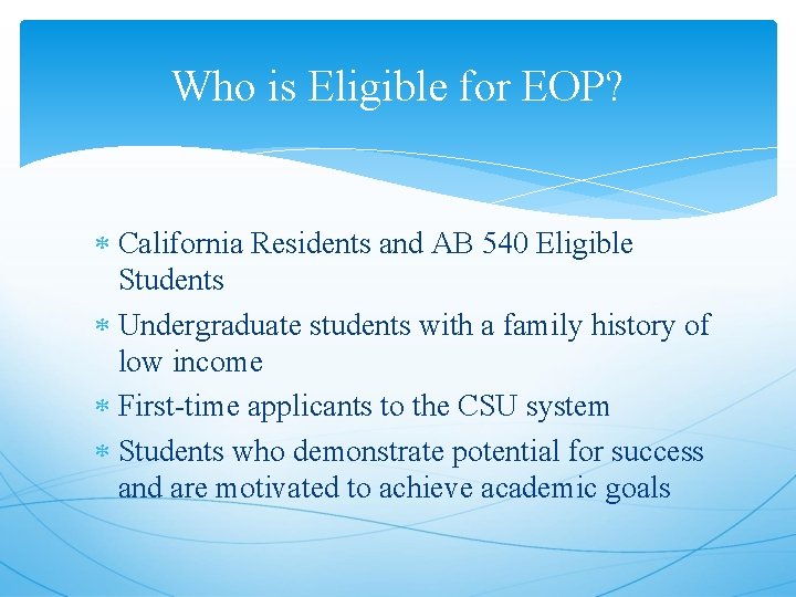 Who is Eligible for EOP? California Residents and AB 540 Eligible Students Undergraduate students