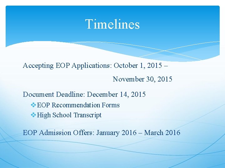 Timelines Accepting EOP Applications: October 1, 2015 – November 30, 2015 Document Deadline: December