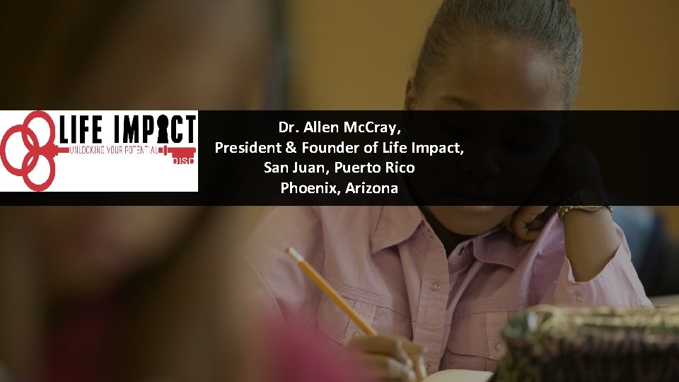 Dr. Allen Mc. Cray, President & Founder of Life Impact, San Juan, Puerto Rico Dr. Allen Mc. Cray, President & Founder of Life Impact, San Juan, Puerto Rico
