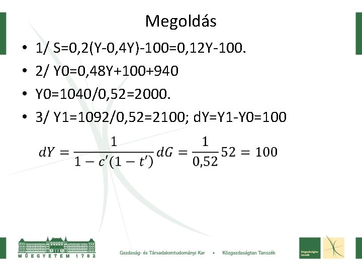 Megoldás 1/ S=0, 2(Y-0, 4 Y)-100=0, 12 Y-100. 2/ Y 0=0, 48 Y+100+940 Y