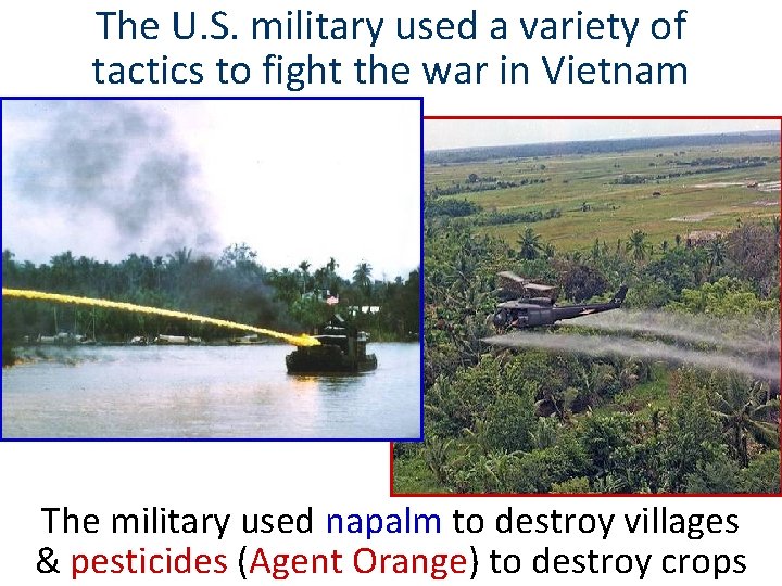 The U. S. military used a variety of tactics to fight the war in