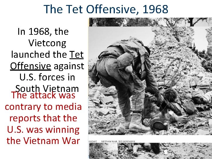 The Tet Offensive, 1968 In 1968, the Vietcong launched the Tet Offensive against U.