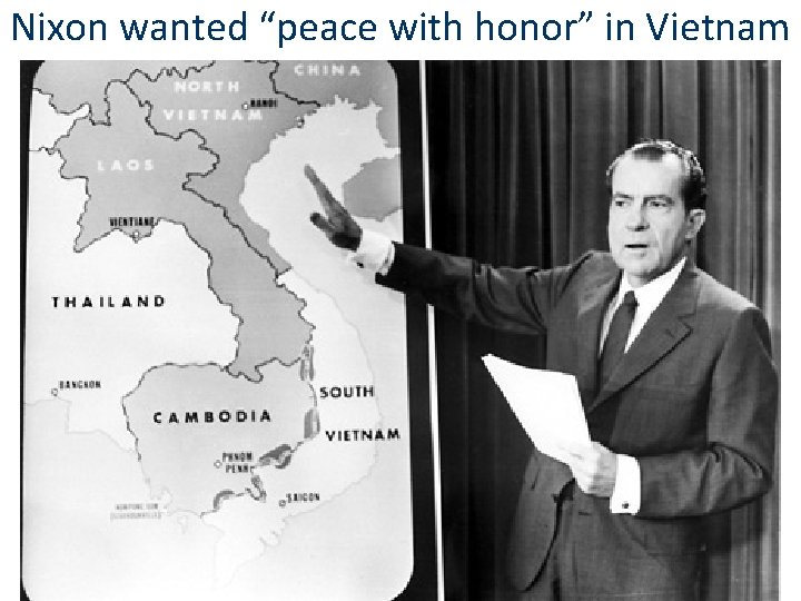 Nixon wanted “peace with honor” in Vietnam Nixon wanted “peace with honor” in Vietnam