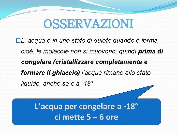 OSSERVAZIONI �L’ acqua è in uno stato di quiete quando è ferma, cioè, le