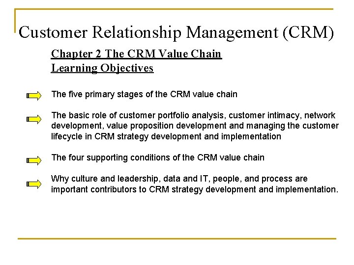 Customer Relationship Management (CRM) Chapter 2 The CRM Value Chain Learning Objectives The five