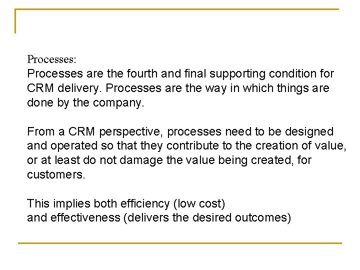 Processes: Processes are the fourth and final supporting condition for CRM delivery. Processes are