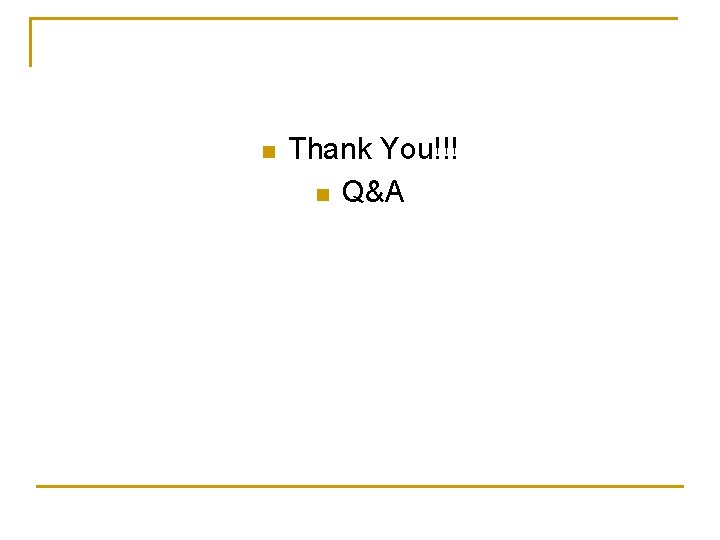 n Thank You!!! n Q&A 