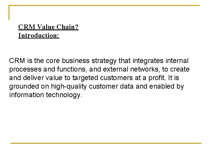 CRM Value Chain? Introduction: CRM is the core business strategy that integrates internal processes