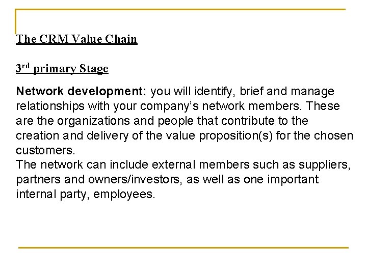 The CRM Value Chain 3 rd primary Stage Network development: you will identify, brief