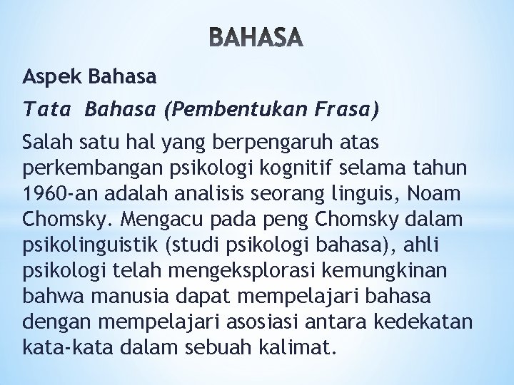 Aspek Bahasa Tata Bahasa (Pembentukan Frasa) Salah satu hal yang berpengaruh atas perkembangan psikologi