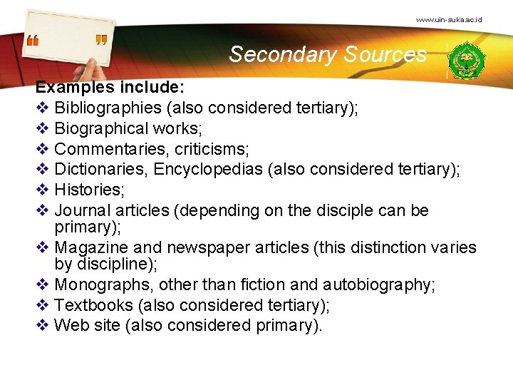 www. uin-suka. ac. id Secondary Sources Examples include: v Bibliographies (also considered tertiary); v