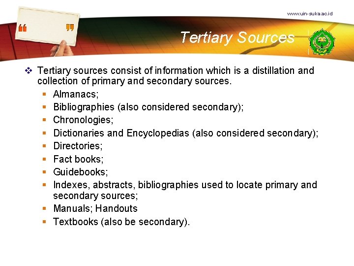 www. uin-suka. ac. id Tertiary Sources v Tertiary sources consist of information which is